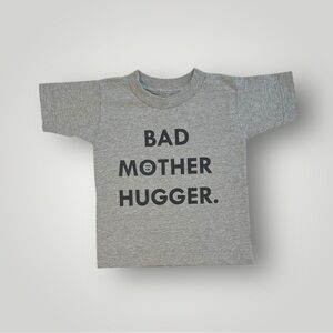“This Kid Bad Mother Hugger” Grey Tee, Size 2T, MSRP‎ $20